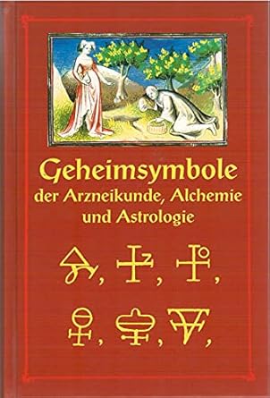 Die Geheimsymbole der Alchemie, Arzneikunde und Astrologie : Geßmann ...